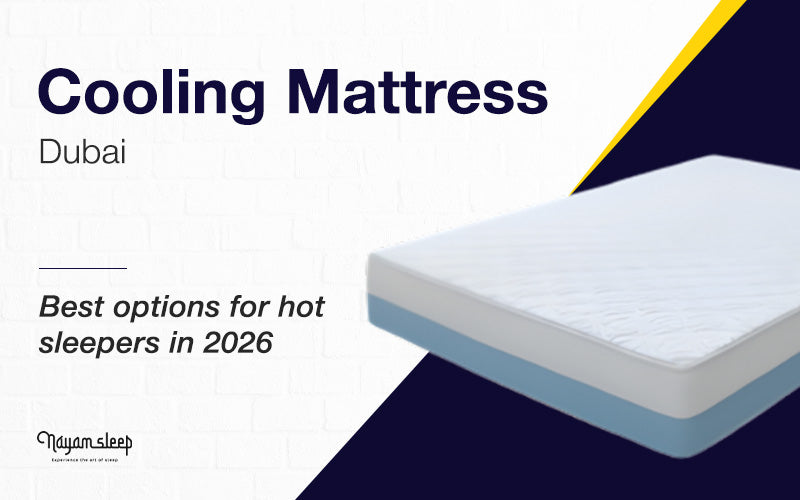 Cooling Mattress Dubai: Best Options for Hot Sleepers in 2026
