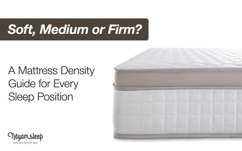 Soft, Medium or Firm? A Mattress Density Guide for Every Sleep Position