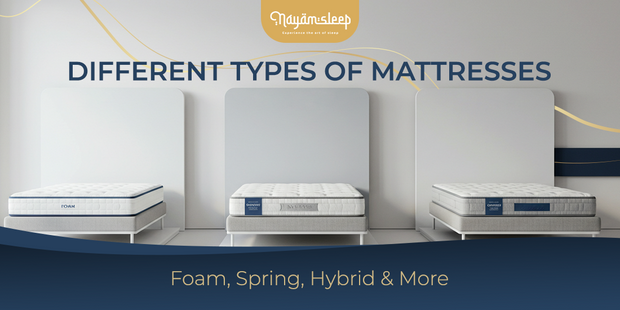 Different Types of Mattresses: Foam, Spring, Hybrid & More