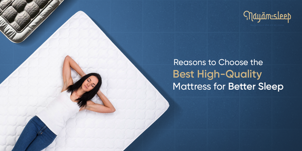 Reasons to Choose the Best High-Quality Mattress for Better Sleep