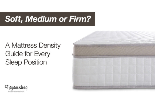 Soft, Medium or Firm? A Mattress Density Guide for Every Sleep Position
