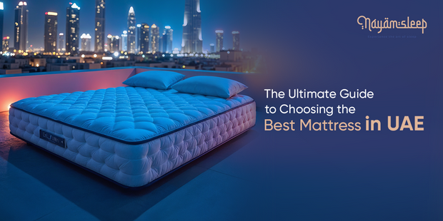 The Ultimate Guide to Choosing the Best Mattress in UAE